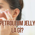 Petroleum Jelly Là Gì? Công Dụng Và 1 Vài Lưu Ý Khi Sử Dụng